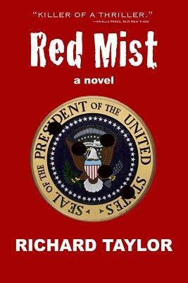 Red Mist: Marilyn Monroe. JFK. Murder. Assassination. One Witness. by Richard Taylor