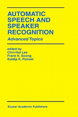 Automatic Speech and Speaker Recognition: Advanced Topics by 