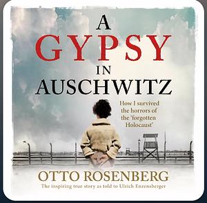 A Gypsy in Auschwitz by Otto Rosenberg