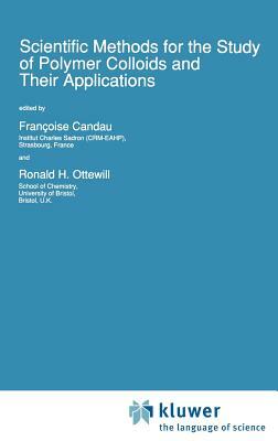 Scientific Methods for the Study of Polymer Colloids and Their Applications by 
