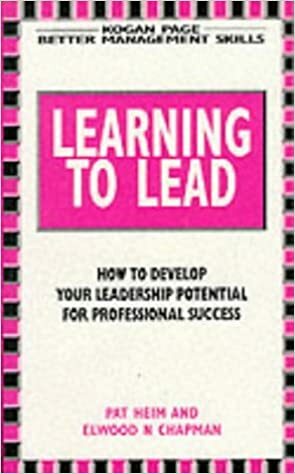 Learning to Lead by Elwood N. Chapman, Patricia Heim