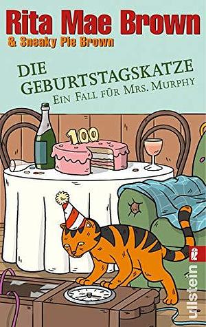 Die Geburtstagskatze: Ein Fall für Mrs. Murphy by Rita Mae Brown, Rita Mae Brown, Sneaky Pie Brown