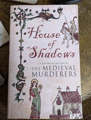 House of Shadows by The Medieval Murderers