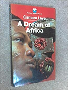 A Dream of Africa by Camara Laye