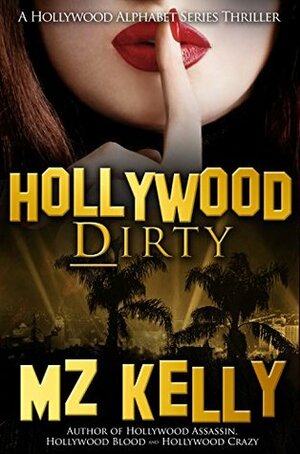 Hollywood Dirty by M.Z. Kelly