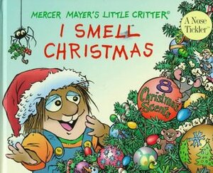 I Smell Christmas: Scratch-and-sniff Book by Mercer Mayer