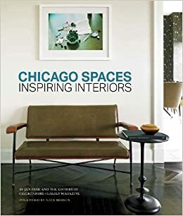 Chicago Spaces: Inspiring Interiors from the Editors of Chicago Home + Garden Magazine by Jan Parr, Nate Berkus