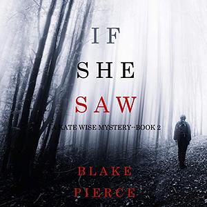 If She Saw by Blake Pierce