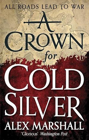 A Crown for Cold Silver: Book One of the Crimson Empire by Alex Marshall
