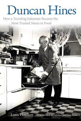 Duncan Hines: How a Traveling Salesman Became the Most Trusted Name in Food by Louis Hatchett