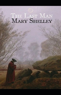 The Last Man Annotated by Mary Shelley