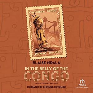 In the Belly of the Congo by Blaise Ndala