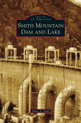 Smith Mountain Dam and Lake by James A. Nagy