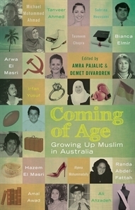 Coming of Age: Growing up Muslim in Australia by Amra Pajalic, Demet Divaroren