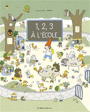 1, 2, 3 à l'école by Marianne Dubuc