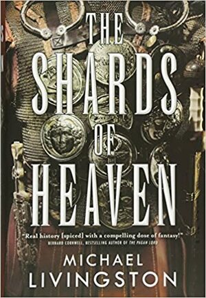 The Shards of Heaven by Michael Livingston