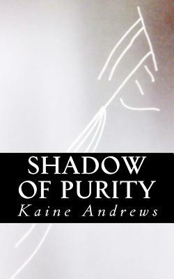 Shadow of Purity by Kaine Andrews