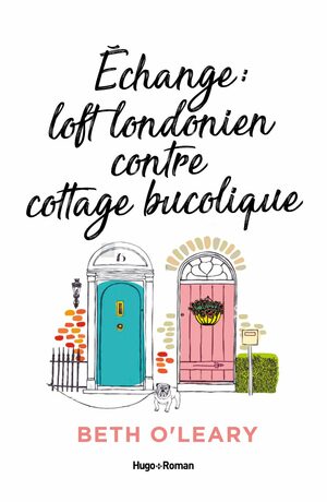 Echange : Loft londonien contre cottage bucolique by Beth O'Leary