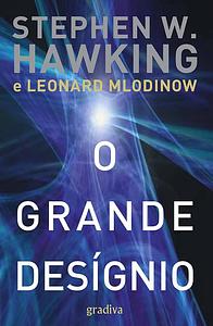 O Grande Desígnio by Stephen Hawking, Leonard Mlodinow, Paulo Crawford