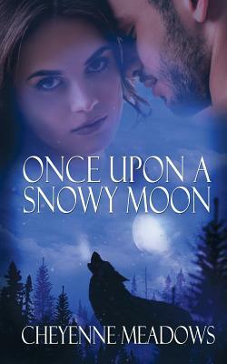 Once Upon a Snowy Moon by Cheyenne Meadows