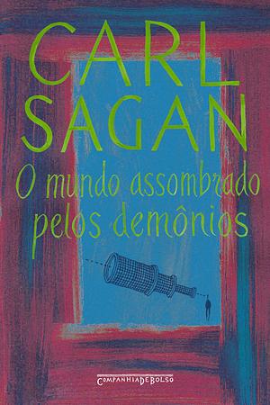 O mundo assombrado pelos demônios: A ciência vista como uma vela no escuro by Carl Sagan