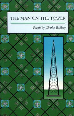 The Man on the Tower: Poems by Charles Rafferty