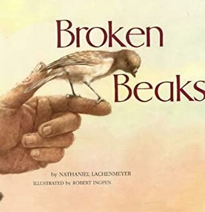 Broken Beaks by Nathaniel Lachenmeyer