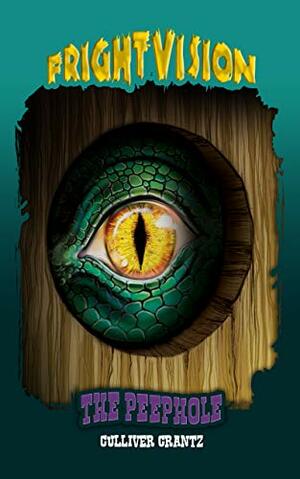 The Peephole (FrightVision Book 9) by Culliver Crantz