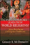Can Evangelicals Learn from World Religions?: Jesus, Revelation and Religious Traditions by Gerald R. McDermott