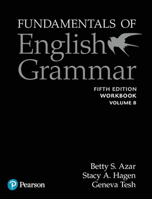 Fundamentals of English Grammar Workbook B with Answer Key, 5e by Betty Azar, Stacy Hagen