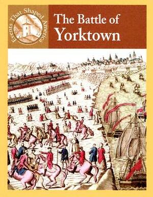 The Battle of Yorktown by Dale Anderson, Sabrina Crewe