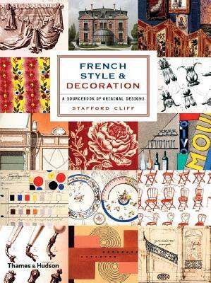 French Style and Decoration: A Sourcebook of Original Designs by Stafford Cliff