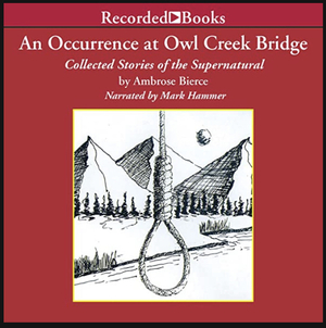 An Occurence at Owl Creek Bridge: Collected Stories of the Supernatural by Ambrose Bierce