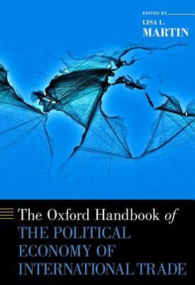 The Oxford Handbook of the Political Economy of International Trade by 