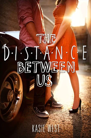 The Distance Between Us by Kasie West