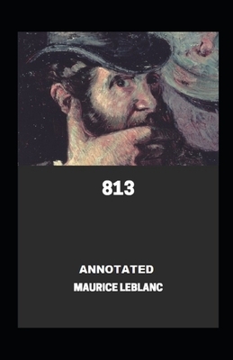 813 Annotated by Maurice Leblanc