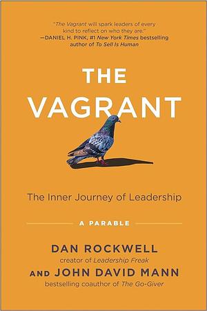 The Vagrant: The Inner Journey of Leadership: A Parable by John David Mann, Dan Rockwell