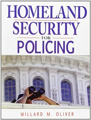 Homeland Security for Policing by Willard M. Oliver