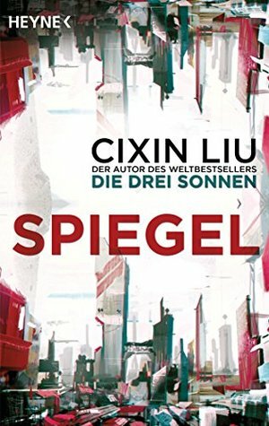 Spiegel by Cixin Liu, Marc Hermann