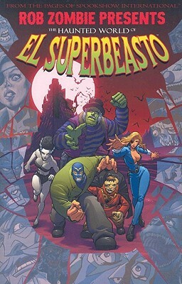 Rob Zombie Presents: The Haunted World of El Superbeasto by Rob Zombie