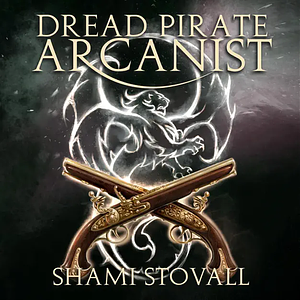 Dread Pirate Arcanist by Shami Stovall