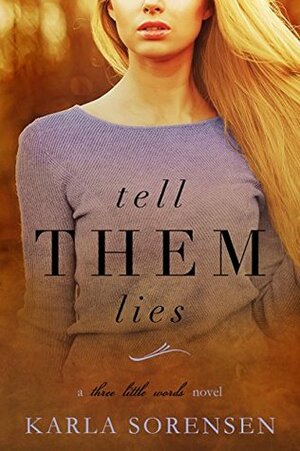 Tell Them Lies by Karla Sorensen
