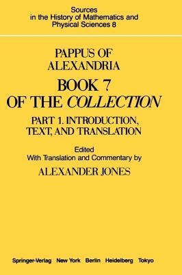 Pappus of Alexandria Book 7 of the Collection: Part 1. Introduction, Text, and Translation by 