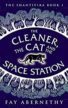 The Cleaner, the Cat and the Space Station by Fay Abernethy