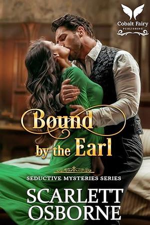 Bound by her Earl: A Steamy Historical Regency Romance Novel by Scarlett Osborne, Scarlett Osborne