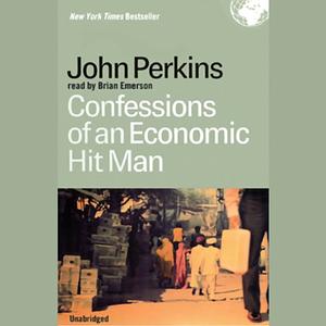 Confessions of an Economic Hit Man by John Perkins