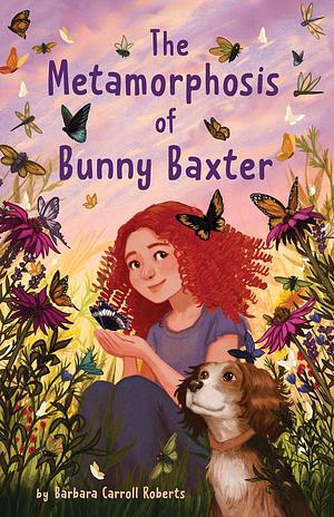 The Metamorphosis of Bunny Baxter by Barbara Carroll Roberts