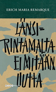 Länsirintamalta ei mitään uutta by Erich Maria Remarque