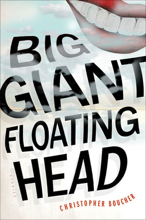 Big Giant Floating Head by Christopher Boucher