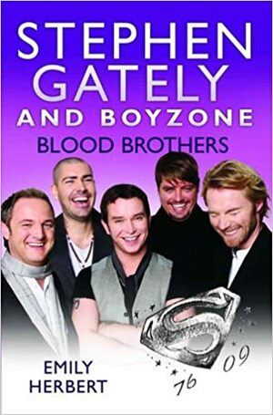 Stephen Gately and Boyzone: Blood Brothers by Emily Herbert